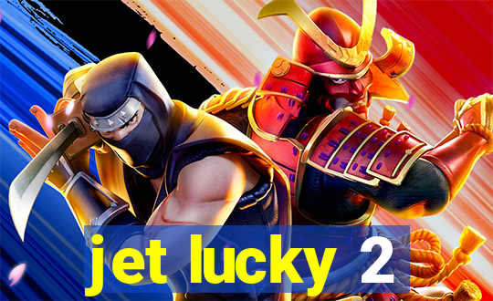 jet lucky 2